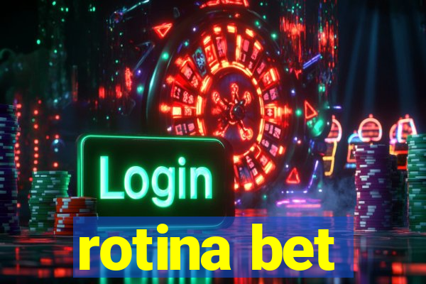 rotina bet